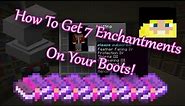How To Get 7 Enchantments On Your Boots in Minecraft!