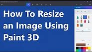 How to Resize an Image in Paint 3D