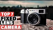 Best Fixed Lens Cameras 2024 [Top 7 Picks Reviewed]