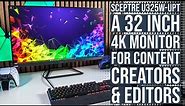 Sceptre U325W-UPT: A 32 inch 4K Monitor for Content Creators & Editors