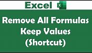 Remove All Formulas from an excel sheet and Keep Values (using Shortcuts)