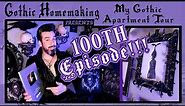 Gothic Apartment Tour - 100th Episode of Gothic Homemaking!