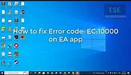 How to fix Error code: EC:10000 on EA App