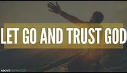 LET GO & TRUST GOD | Overcoming Worry - Inspirational & Motivational Video