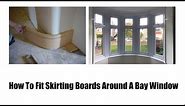 How To Fit Skirting Boards Around A Bay Window | Skirting World