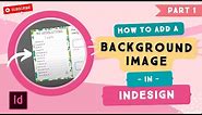 InDesign Template: How to Add a Background Image in InDesign - Part 1