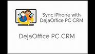 How to Sync DejaOffice PC CRM - Personal CRM - with iPhone