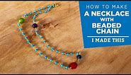 How to Make a Necklace with Beaded Chain | I Made This