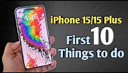 iPhone 15 and 15 plus - First 10 Things to Do