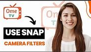 How to use SNAP CAMERA on Ome TV How to Use FIlters in Ome Tv (Best Method)