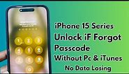 iPhone 15 Pro Unlock ! iPhone 15 Series Unlock iF Forgot Passcode Without Pc & iTunes No Data Loss