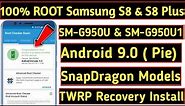 100% ROOT Samsung Galaxy S8 & S8 PLUS SM-G950U / SM-G950U1 WITH ANDROID 9 PIE + FLASH TWRP RECOVERY