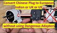 How to Convert Chinese Power Plug to European UK US Indian Style Sockets Yourself