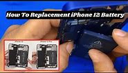 How To Replacement iPhone 12 Battery