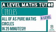 All of Circles in 25 Minutes! | Chapter 6 | A-Level Pure Maths Revision