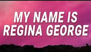 Mean Girls - My Name Is Regina George (Meet The Plastics) (Lyrics)