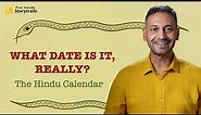 What date is it, really? The Hindu Calendar