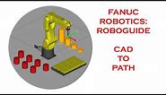 CAD TO PATH IN FANUCS ROBOGUIDE