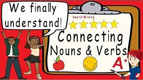 Nouns and Verbs | Award Winning Connecting Nouns & Verbs Teaching Video | Connecting Nouns & Verbs
