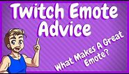 Twitch Emote Advice - What makes a Good Emote!