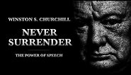 NEVER SURRENDER - Winston S Churchill | Motivational Speech