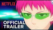 The Disastrous Life of Saiki K.: Reawakened | Official Trailer | Netflix