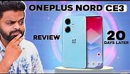 I Used Oneplus Nord CE 3 For 20 Days Plus! - My Review