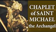 THE CHAPLET of SAINT MICHAEL THE ARCHANGEL