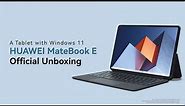 HUAWEI MateBook E Official Unboxing