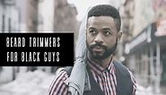 8 Best Beard Trimmers For Black Men In 2024 | Vetted By Experts