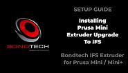 Installing Bondtech Prusa Mini Extruder Upgrade To IFS