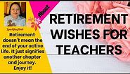 RETIREMENT WISHES FOR TEACHERS