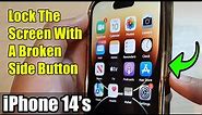iPhone 14's/14 Pro Max: How to Lock The Screen With A Broken Side Button
