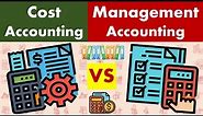 Differences between Cost Accounting and Management Accounting.