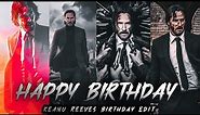 Happy Birthday Keanu Reeves || JHON WICK || X Editor