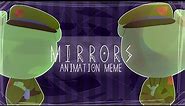 [HTF] Mirrors//Animation Meme