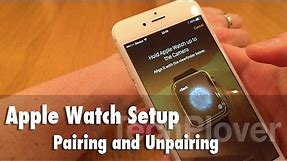 Apple Watch Setup - Pairing and Unpairing