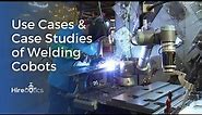 Collaborative Welding Robots Compilation and Use Cases