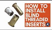 How To Install Blind Threaded Inserts