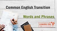 Common English Transition Words and Phrases - Learn ESL