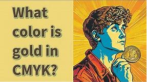 What color is gold in CMYK?