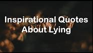 Inspirational Quotes - About Lying