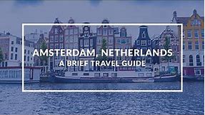 Amsterdam, Netherlands: Exploring Dutch Delights | Travel Guide