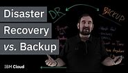Disaster Recovery vs. Backup: What's the difference?