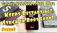 Keeps Restarting? Stuck in Boot Loop? FIXED! Galaxy S22 / S22+ / S22 Ultra