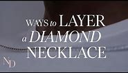3 Ways to Layer a Diamond Necklace | Only Natural Diamonds