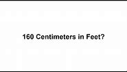 160 cm in feet? How to Convert 160 Centimeters(cm) in Feet?