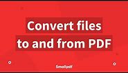 PDF Converter: How to Convert Files To and From PDFs with Smallpdf