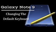 Galaxy Note 9 Tips-How To Change The Default Keyboard