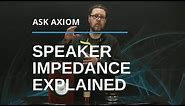 What is Speaker Impedance? | Impedance ohms rating explained